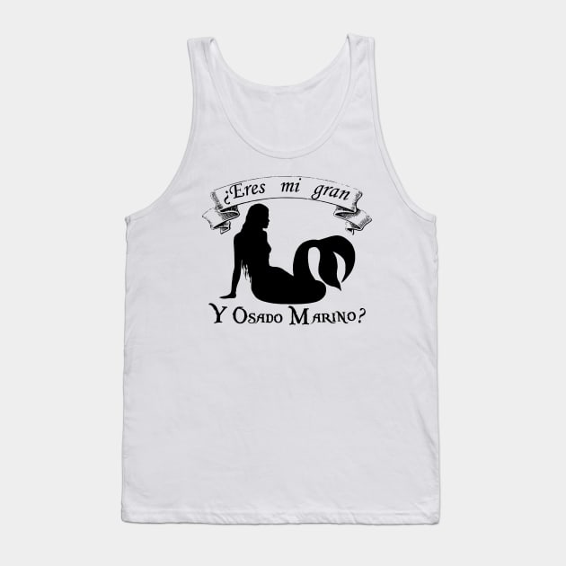 ¿Eres mi Gran y Osado Marino? (Piratas del Caribe: Navegando en Aguas Misteriosas) Tank Top by ShirtsAndGizmos